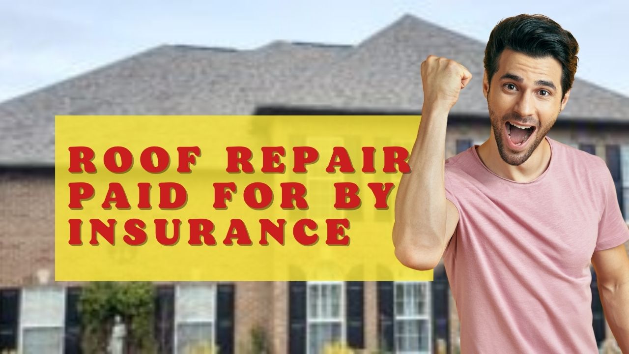 Get Your Roof Repair Paid For By Insurance