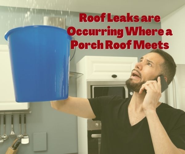 Roof Leaks are Occurring Where a Porch Roof Meets a House in Knoxville TN